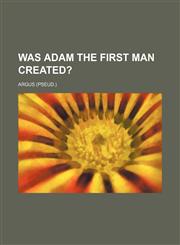 Was Adam the First Man Created?,1231225548,9781231225547