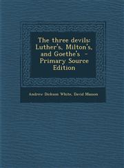 Three Devils Luther's, Milton's, and Goethe's,1287622488,9781287622482