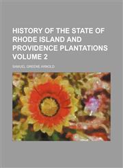 History of the state of Rhode Island and Providence plantations Volume 2,1152314238,9781152314238