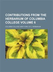 Contributions from the Herbarium of Columbia College Volume 6,1150547359,9781150547355
