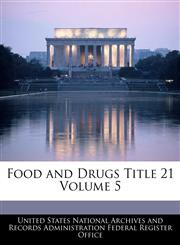 Food and Drugs Title 21 Volume 5,124043149X,9781240431496