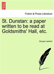 St. Dunstan a paper written to be read at Goldsmiths' Hall, etc.,1241348154,9781241348151