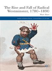 The Rise And Fall Of Radical Westminster, 1780-1890,0230349315,9780230349315