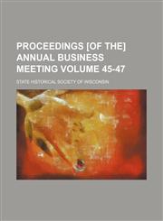 Proceedings [of the] annual business meeting Volume 45-47,1153110326,9781153110327