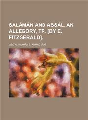 Salámán and Absál, an allegory, tr. [by E. Fitzgerald],1151365394,9781151365392