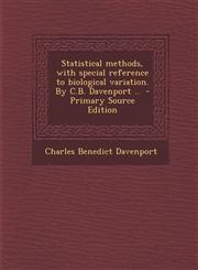 Statistical Methods, with Special Reference to Biological Variation. by C.B. Davenport .. - Primary Source Edition,129358682X,9781293586822
