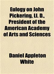 Eulogy on John Pickering, Ll. D., President of the American Academy of Arts and Sciences,1154699021,9781154699029