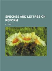 Speches and Lettres on Reform,1151462055,9781151462053