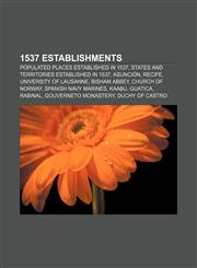 1537 establishments Populated places established in 1537, States and territories established in 1537, Asunción, Recife, University of Lausanne,1155996100,9781155996103