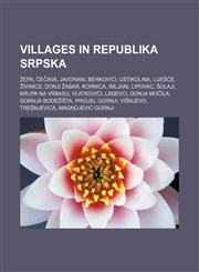 Villages in Republika Srpska Žepa, Čečava, Javorani, Berkovići, Ustikolina, Liješće, Živinice, Donji Žabar, Kornica, Imljani, Lipovac, Šolaji, Krupa na Vrbasu, Vlatkovići, Lađevci, Donja Močila, Gornja Bodežišta, Pridjel Gornji, Višnjevo, Trešnjevica,1155504720,9781155504728