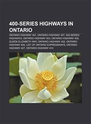 400-series highways in Ontario Ontario Highway 401, Ontario Highway 407, 400-series highways, Ontario Highway 403, Ontario Highway 400,1155148851,9781155148854