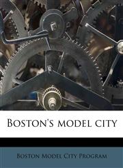 Boston's model city,1174690224,9781174690228