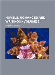 Novels, Romances and Writings (Volume 8),1235182908,9781235182907