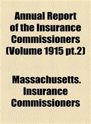 Annual Report of the Insurance Commissioners (Volume 1915 pt.2),1155028996,9781155028996