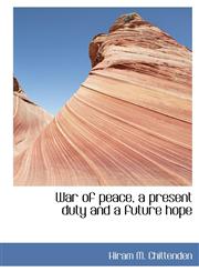 War of Peace, a Present Duty and a Future Hope,1117960633,9781117960630