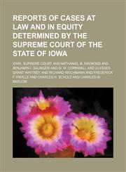 Reports of Cases at Law and in Equity Determined by the Supreme Court of the State of Iowa (Volume 156),1150284935,9781150284939