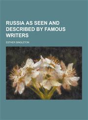 Russia as Seen and Described by Famous Writers,1230290826,9781230290829