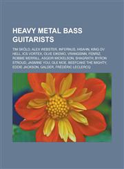 Heavy metal bass guitarists Tim Sköld, Alex Webster, Infernus, Ihsahn, King ov Hell, ICS Vortex, Olve Eikemo, Vrangsinn, Fenriz, Robbie Merrill, Asgeir Mickelson, Shagrath, Byron Stroud, Jasmine You, Ole Moe, Beefcake the Mighty,1156492238,9781156492239