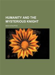 Humanity and the mysterious knight,1154741699,9781154741698