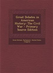 Great Debates in American History The Civil War - Primary Source Edition,1295837382,9781295837380
