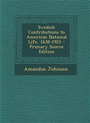 Swedish Contributions to American National Life, 1638-1921 - Primary Source Edition,1293288640,9781293288641