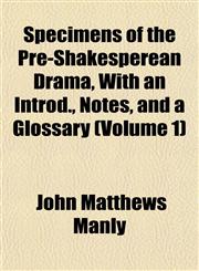 Specimens of the Pre-Shakesperean Drama, With an Introd., Notes, and a Glossary (Volume 1),115248026X,9781152480261