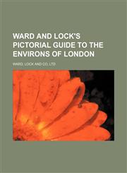 Ward and Lock's pictorial guide to the environs of London,1231252189,9781231252185