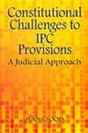 Constitutional Challenges to IPC Provisions A Judicial Approach,8176299138,9788176299138