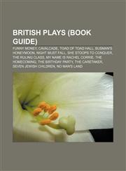 British plays (Book Guide) Funny Money, Cavalcade, Toad of Toad Hall, Busman's Honeymoon, Night Must Fall, She Stoops to Conquer,115640925X,9781156409251