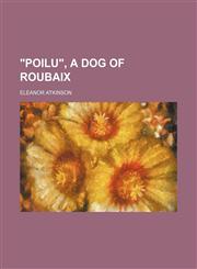 "Poilu", a Dog of Roubaix,1151656216,9781151656216