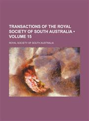 Transactions of the Royal Society of South Australia (Volume 15),145898771X,9781458987716