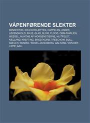 Våpenførende slekter Benkestok, Kruckow-ætten, Cappelen, Anker, Løvenskiold, Paus, Glad, Blom, Flood, Orm-familien, Wessel,1232818194,9781232818199