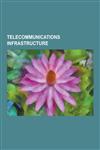 Telecommunications Infrastructure Telecommunications Network, Local Loop, Ground Plane, Outside Plant, Inside Plant, Network Switching Subsystem, Bas,1230589090,9781230589091