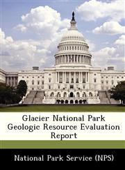 Glacier National Park Geologic Resource Evaluation Report,1249377781,9781249377788