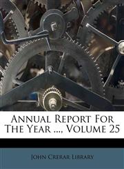 Annual Report For The Year ..., Volume 25,1178847578,9781178847574