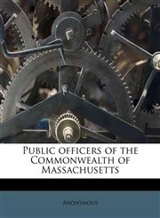 Public officers of the Commonwealth of Massachusetts,1179601599,9781179601595