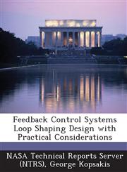 Feedback Control Systems Loop Shaping Design with Practical Considerations,1287235131,9781287235132
