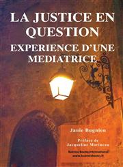 La Justice En Question, Experience D'Une Mediatrice,2366700229,9782366700220