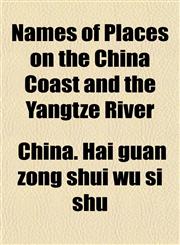 Names of Places on the China Coast and the Yangtze River,1152741268,9781152741263