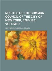 Minutes of the Common Council of the City of New York, 1784-1831 (Volume 3),1152671383,9781152671386