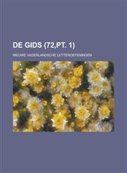 de Gids; Nieuwe Vaderlandsche Letteroefeningen (72, PT. 1),1234561565,9781234561567