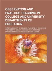 Observation and Practice Teaching in College and University Departments of Education,1151723665,9781151723666