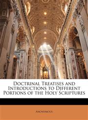 Doctrinal Treatises and Introductions to Different Portions of the Holy Scriptures,1143729722,9781143729720