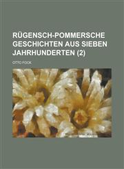 Rugensch-Pommersche Geschichten Aus Sieben Jahrhunderten (2),1231976446,9781231976449