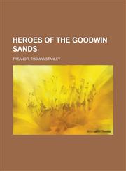 Heroes of the Goodwin Sands,1153784564,9781153784566