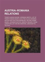 Austria-Romania relations Transylvanian Saxons, Hermann Oberth, List of Transylvanian Saxon localities, Klaus Iohannis,1234589214,9781234589219