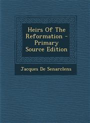 Heirs of the Reformation - Primary Source Edition,128780439X,9781287804390
