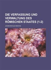 Die Verfassung Und Verwaltung Des Romischen Staates (1-2),1153502348,9781153502344