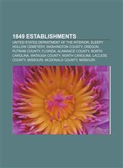 1849 establishments United States Department of the Interior, Sleepy Hollow Cemetery, Washington County, Oregon, Putnam County, Florida,1157664679,9781157664673