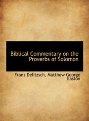 Biblical Commentary on the Proverbs of Solomon,1116713721,9781116713725